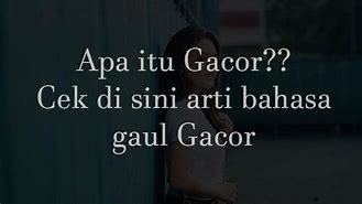 Gacor Dalam Bahasa Gaul Apa